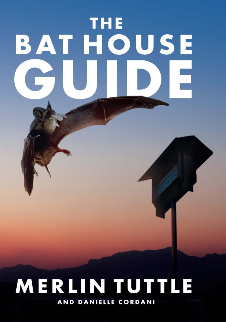 Cover of "The Bat House Guide" by Merlin Tuttle and Danielle Cordani. A flying bat approaches a bat house with a sunset behind it.